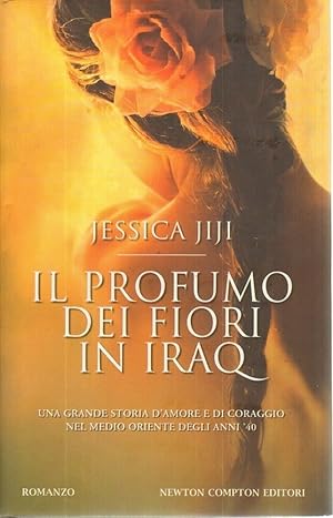 IL PROFUMO DEI FIORI IN IRAQ di Jessica Jiji 1° ed. Newton Compton 2011
