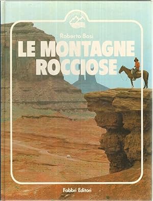 LE MONTAGNE ROCCIOSE di Roberto Bosi ed. Fabbri