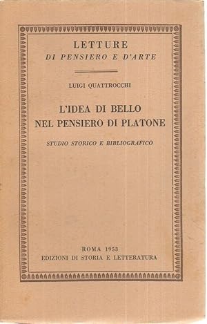 L'IDEA DI BELLO NEL PENSIERO DI PLATONE di L. Quattrocchi ed. Storia e Letterat.