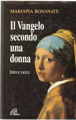 IL VANGELO SECONDO UNA DONNA di Mariapia Bonanate ed. Paoline 1996