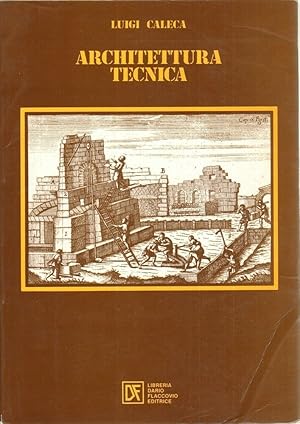 ARCHITETTURA TECNICA di Luigi Caleca ed. Libreria Dario Flaccovio 1987