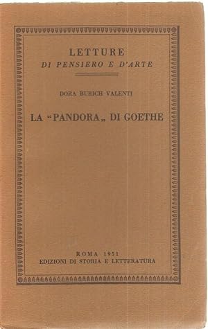 LA PANDORA DI GOETHE di Dora Burich Valenti ed. Storia e Letteratura 1951