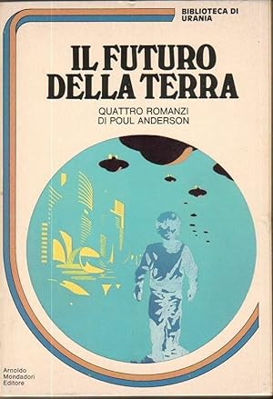 Biblioteca Urania n. 5 IL FUTURO DELLA TERRA Quattro romanzi di Poul Anderson