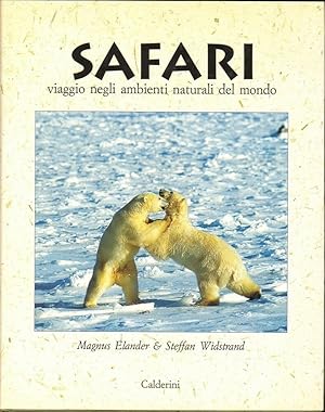 SAFARI VIAGGIO NEGLI AMBIENTI NATURALI DEL MONDO di Elander e Widstrand 1° ed.