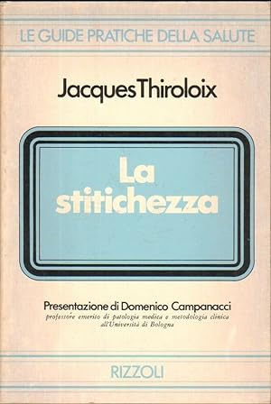 LA STITICHEZZA di Jacques Thiroloix ed. Rizzoli 1977