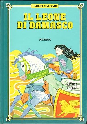 IL LEONE DI DAMASCO di Emilio Salgari ed. Mursia 1990