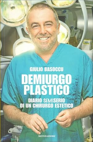 DEMIURGO PLASTICO di Giulio Basoccu ed. Mondadori 2014