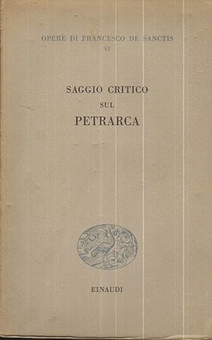 SAGGIO CRITICO SUL PETRARCA di Francesco De Sanctis 1° ed. Einaudi 1952