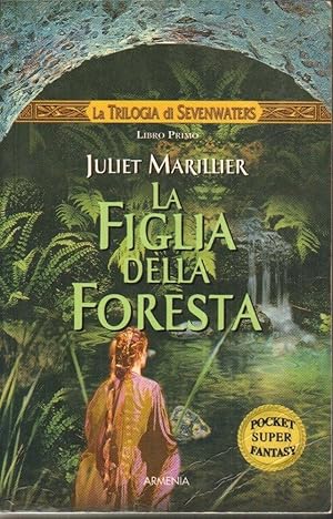 LA FIGLIA DELLA FORESTA. La trilogia di Sevenwaters Vol. 1 di Juliet Marillier