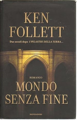 MONDO SENZA FINE di Ken Follett ed. Mondadori 2007