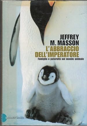 L'ABBRACCIO DELL'IMPERATORE di Jeffrey M. Masson ed. Baldini & Castoldi 2000