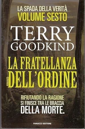 LA FRATELLANZA DELL'ORDINE. LA SPADA DELLA VERITA' Vol. 6 di T. Goodkind Fanucci