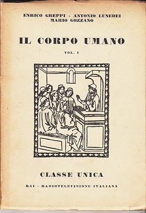 IL CORPO UMANO Vol. 1 di Greppi, Lunedei e Gozzano ed. RAI 1955