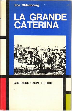 LA GRANDE CATERINA di Zoe Oldenbourg ed. Gherardo Casini 1968