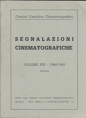 SEGNALAZIONI CINEMATOGRAFICHE Vol. XIX - 1944-1945 Centro Cattolico Cinematogr.