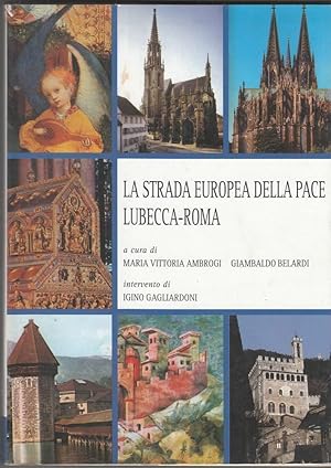 LA STRADA EUROPEA DELLA PACE LUBECCA-ROMA di M. V. Ambrogi e G. Belardi ed. 2002