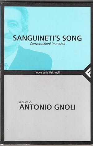 SANGUINETI'S SONG CONVERSAZIONI IMMORTALI di Antonio Gnoli ed. Feltrinelli 2006