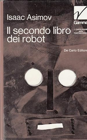 IL SECONDO LIBRO DEI ROBOT di Isaac Asimov ed. De Carlo 1973