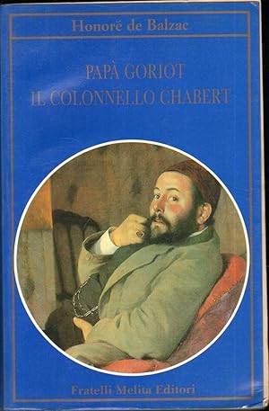 PAPA' GORIOT - IL COLONNELLO CHABERT di Honorè De Balzac ed Fratelli Melita 1989