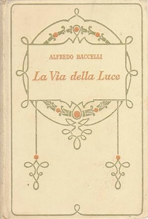 LA VIA DELLA LUCE di Alfredo Baccelli ed. Salani 1930