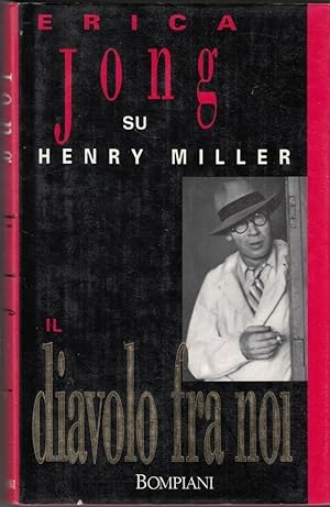 HENRY MILLER IL DIAVOLO FRA NOI di Erica Jong 1° ed. Bompiani 1993