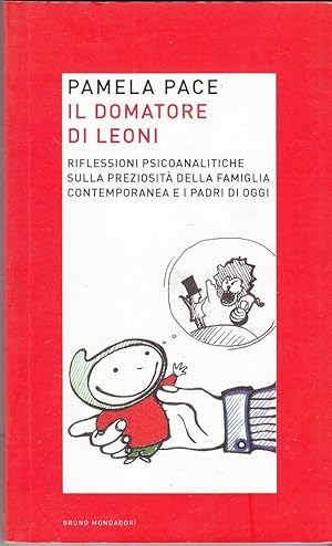 IL DOMATORE DI LEONI di Pamela Pace ed. Bruno Mondadori 2012