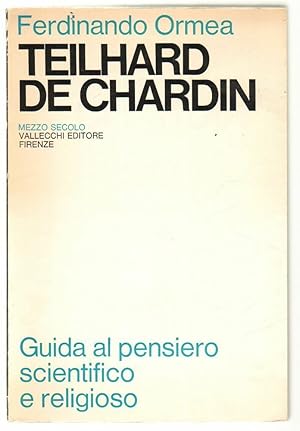 TEILHARD DE CHARDIN Vol. 2 di Ferdinando Ormea ed. Vallecchi 1968