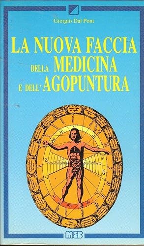 LA NUOVA FACCIA DELLA MEDICINA E DELL'AGOPUNTURA di G. Dal Pont ed. MEB 1991