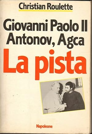 GIOVANNI PAOLO II ANTONOV AGCA LA PISTA di Christian Roulette ed. Napoleone 1985