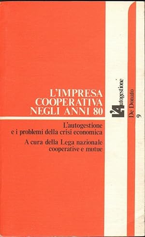 L'IMPRESA COOPERATIVA NEGLI ANNI 80 di Lega Nazionale Cooperative e Mutue 1982