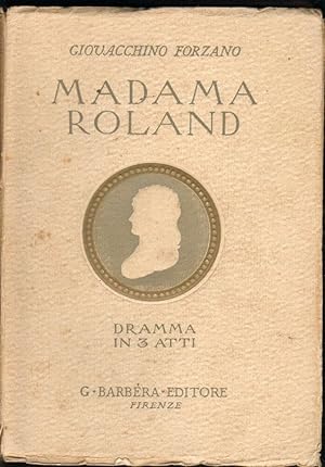 MADAMA ROLAND Dramma in tre atti di Giovacchino Forzano ed. Barbera 1927