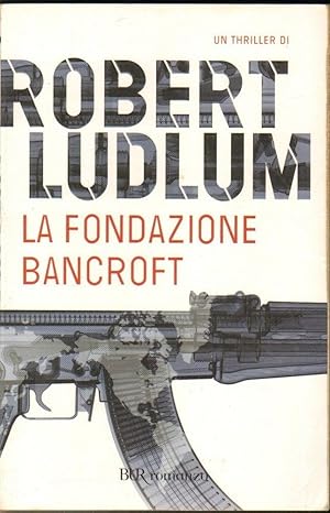 LA FONDAZIONE BANCROFT di Robert Ludlum ed. Rizzoli 2008