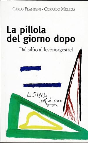 LA PILLOLA DEL GIORNO DOPO di C. Flamigni e C. Melega ed. L'Asino d'Oro 2010