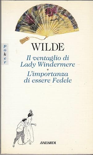 IL VENTAGLIO DI LADY WINDERMERE - L'IMPORTANZA DI ESSERE FEDELE di O. Wilde