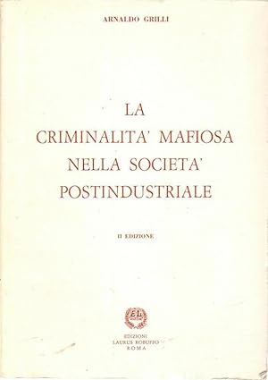 LA CRIMINALITA' MAFIOSA NELLA SOCIETA' POSTINDUSTRIALE di Arnaldo Grilli