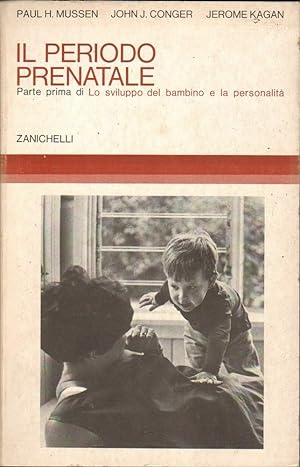 IL PERIODO PRENATALE Parte Prima di Mussen, Conger e Kagan ed. Zanichelli 1976
