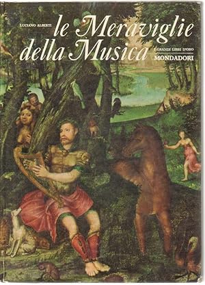 LE MERAVIGLIE DELLA MUSICA di Luciano Alberti 1° ed. Mondadori 1965