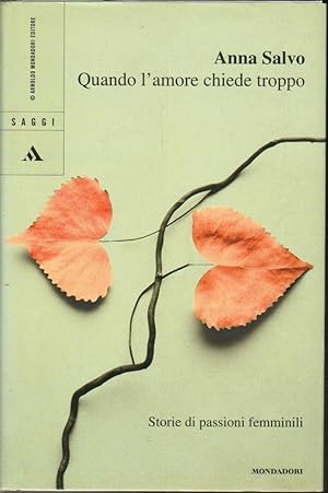 QUANDO L'AMORE CHIEDE TROPPO di Anna Salvo ed. Mondadori 2005