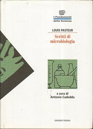 SCRITTI DI MICROBIOLOGIA di Louis Pasteur ed. Teknos