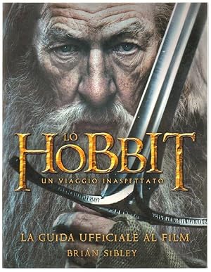 LO HOBBIT UN VIAGGIO INASPETTATO. La guida ufficiale al film di Brian Sibley