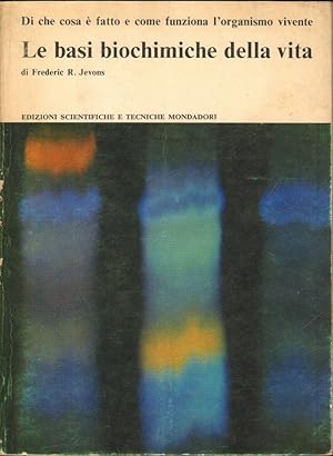 LE BASI BIOCHIMICHE DELLA VITA di Frederic R. Jevons 1° ed. Mondadori 1965