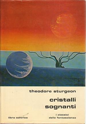 CRISTALLI SOGNANTI di Theodore Sturgeon ed. Libra