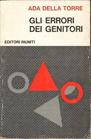 GLI ERRORI DEI GENITORI di Ada Della Torre ed. Editori Riuniti 1971