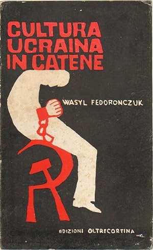 CULTURA UCRAINA IN CATENE di Wasyl Fedoronczuk ed. Oltrecortina 1966