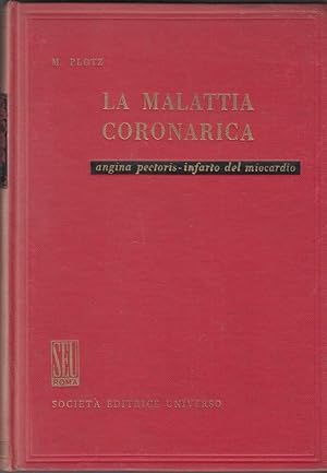 LA MALATTIA CORONARICA ANGINA PECTORIS - INFARTO DEL MIOCARDIO di M. Plotz 1961