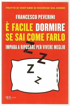 E' FACILE DORMIRE SE SAI COME FARLO di Francesco Peverini ed. Rizzoli Bur 2016