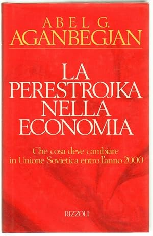 LA PERESTROJKA NELLA ECONOMIA di Abel G. Aganbegjan ed. Rizzoli