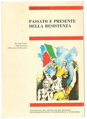 PASSATO E PRESENTE DELLA RESISTENZA ed. Presidenza Consiglio dei Ministri