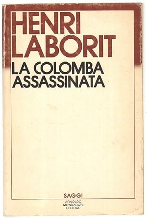 LA COLOMBA ASSASSINATA di Henri Laborit ed. Mondadori