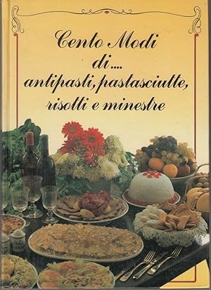 CENTO MODI DI. ANTIPASTI, PASTASCIUTTE, RISOTTI E MINESTRE ed. Del Drago1985